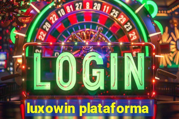 luxowin plataforma